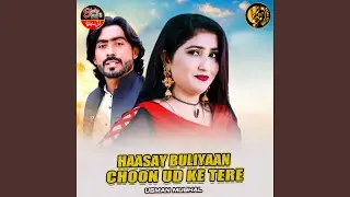 Haasay Buliyaan Choon Ud Ke Tere