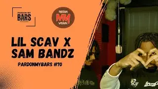 PardonMyBars #70 | Lil Scav x Sam Bandz - 