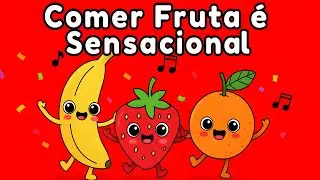 Comer Fruta &eacute; Sensacional 🍌🍓🍊 | M&uacute;sica Infantil Brincria Kids