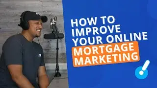 Improve Your Online Mortgage Marketing