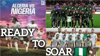 Nigeria vs Algeria: Super Eagles READY TO SOAR! Osayi-Samuel, Onyeka Confirm The Mission Is To Win