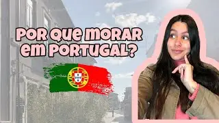 6 MOTIVOS PARA MORAR EM PORTUGAL EM 2022