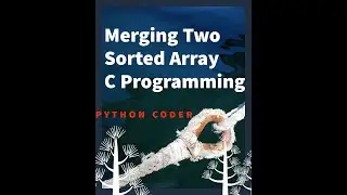 Merging Two Sorted Array In C Program 