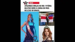 Amazonas brilha no RJ: Vit&oacute;ria Beatriz rumo &agrave; coroa do Miss Belezas do Brasil