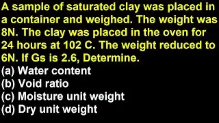 Determine Water content, Void ratio, Dry unit weight, Moisture unit weight and Effective unit weight