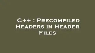 C++ : Precompiled Headers in Header Files