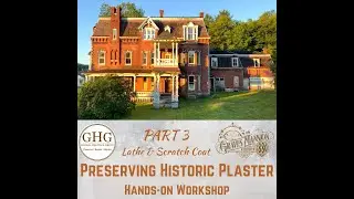 Historic Plaster Workshop: Lath & Scratch Coat (3/6)