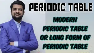 Periodic Table (L-3) Modern Periodic Table or Long Form Of Periodic Table