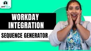 Workday Integration Sequence Generator | Sequence Generator in Workday Integration | UppTalk
