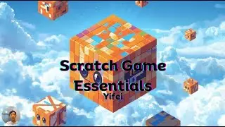 Scratch Game Essentials - Yifei, Grade 7 (Q2 2025)