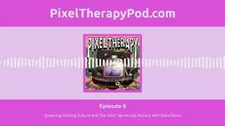 6: Queering Gaming Culture and The Sims' Secret Gay History with Mars Dixon