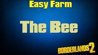 Borderlands 2 | Easy Farm The Bee