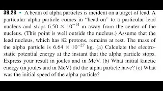 A beam of alpha particles is incident on a target of lead. A particular alpha particle comes in 