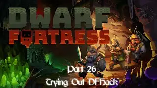 Dwarf Fortress- Part 26 (Trying Out DFHack)