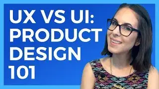 UX vs. UI: Product Design 101