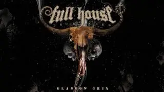 Full House Brew Crew - Glasgow Grin (Full Album)