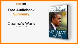 Obama's Wars by Bob Woodward: 8 Minute Summary
