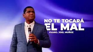 No te tocará el mal | Joel Muñoz
