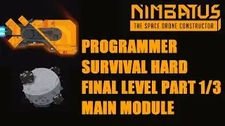Nimbatus - Programmer Survival Last Mission on HARD - Part 1/3 - Main Module