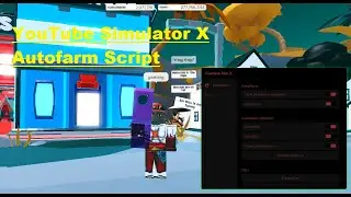 YouTube Simulator X Autofarm Script ROBLOX [LuaXe]