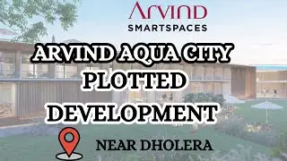 Plotted Development by Arvind SmartSpaces | Plots near Dholera Smart City | Plots in Ahmedabad