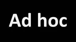 How to Pronounce Ad hoc