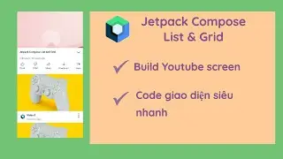 Jetpack Compose: List và Grid (Phần 9) Nhất định phải xem khi học Jetpack Compose