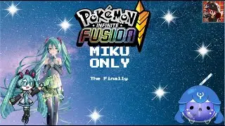 Can Hatsune Miku Beat Infinite Fusion?{The Finally} (Pokemon Infinite Fusion)