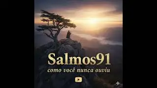 SALMOS 91 - COMO VOCÊ NUNCA OUVIU.