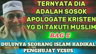 APOLOGATE YG SELALU BUAT UMAT ISLAM TAK BERDAYA TERNYATA DULUNYA SEORG ISLAM RADIKAL PENGHUJAT YESUS