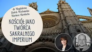 Kości&oacute;ł jako tw&oacute;rca sakralnego imperium - dr Magdalena Ziętek-Wielomska, Mariusz Skrobała.