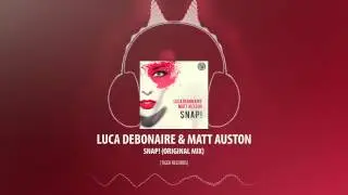 Luca Debonaire & Matt Auston - Snap! (Original Mix) [Tiger Records]