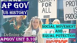 APGOV Unit 3.10 Social Movements and Equal Protection in USA AP GOV