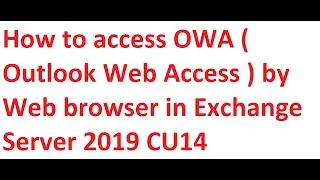 How to access OWA ( Outlook Web Access ) by Web browser in Exchange Server 2019 CU14