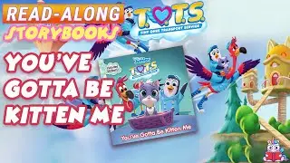 T.O.T.S. Read Along Storybook | You've Gotta Be Kitten Me in HD