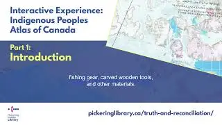 Part 1: Introduction - Interactive Experience: Indigenous Peoples Atlas of Canada