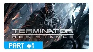 Terminator: Resistance - part 1 (no commentary)