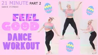 FEEL GOOD DANCE WORKOUT PART 2 | EASTER SPECIAL DANCE PARTY | FEEL GOOD SONGS | I WILL SURVIVE