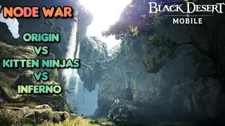 Black Desert Mobile | Node War | Origin vs Kitten Ninjas vs Inferno