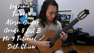 Lagrima - Tarrega - Abrsm Guitar Grade 5 List B No 9 Tutorial - Seth Chiow