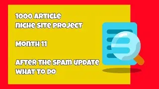 1000 Niche Site - Month 10 - What's the Plan After Spam Update