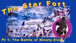 Pt 1: The battle of Ninety-Six-The Battlefield!  (7-28)