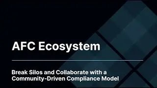 AFC Ecosystem: Break Silos and Collaborate with a Community-Driven Compliance Model