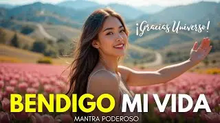 ✨ BENDIGO MI VIDA AHORA 🌺 MANTRA PODEROSO para ATRAER ABUNDANCIA y PROSPERIDAD 💖