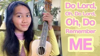 Do Lord, Oh Do Lord, Oh Do Remember Me (UKULELE COVER)