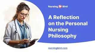 A Reflection on the Personal Nursing Philosophy - Essay Example