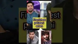 Five richest pakistani actors #pakistaniactors #richestactor #Top5actors