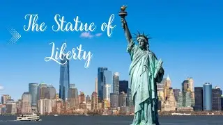 The Fascinating History and Symbolism of the Statue of Liberty