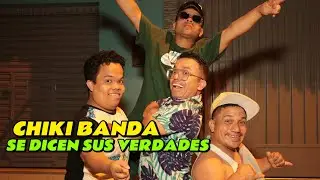 CHIKI BANDA SE DICEN SUS VERDADES ENTRE ELLOS !!