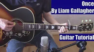 Once By Liam Gallagher (Guitar Tutorial with the Isolated Vocal Track by Liam Gallagher)